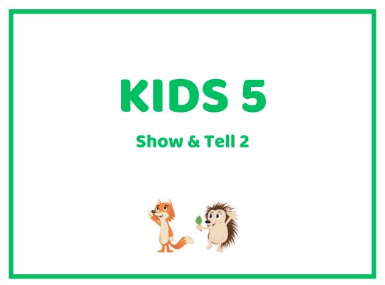 Kids 5 Show & Tell