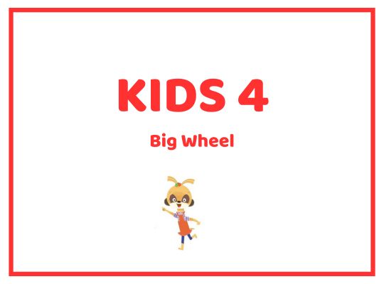 KIDS 4 Big Wheel