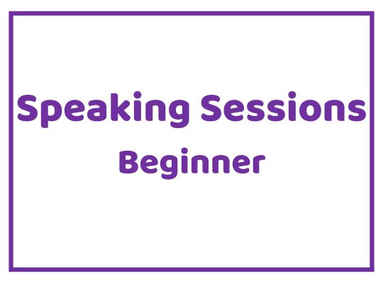 Speaking Sessions Beginner